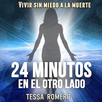 24 minutos en el otro lado: Vivir sin miedo a la muerte