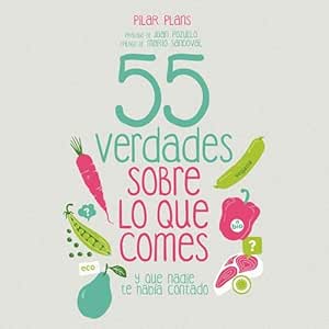 55 verdades sobre lo que comes
