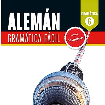 Alemán. Gramática Fácil: Mejora tu fluidez hablando alemán