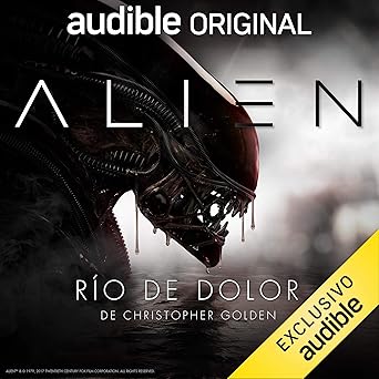 Alien: Rio de Dolor (Narración en Castellano)