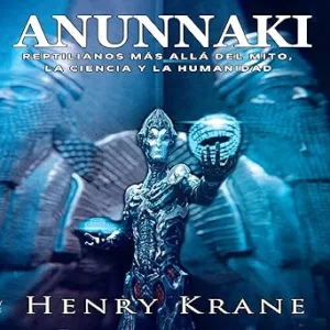 Anunnaki (Spanish Edition): Reptilianos más allá del Mito