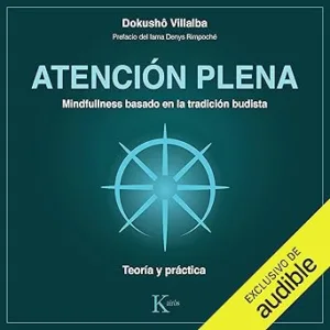 Atención Plena: Mindfulness basado en la tradición budista