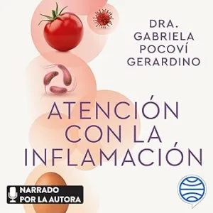 Atención con la inflamación: Guía para combatir la inflamación crónica y mejorar tu sistema inmune