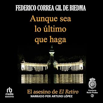 Aunque sea lo último que haga: El Asesino de "El Retiro" (Comisario Rocío Prados 2)