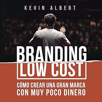Branding Low Cost: Cómo crear una gran marca con muy poco dinero