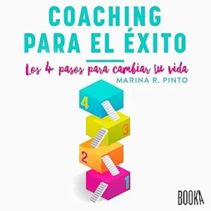 Coaching para el éxito: Los 4 pasos para cambiar tu vida