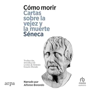 Cómo Morir. Cartas sobre la vejez y la muerte