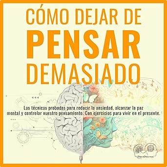 Cómo dejar de pensar demasiado: Las técnicas probadas para reducir la ansiedad