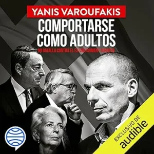 Comportarse como adultos: Mi batalla contra el establishment europeo