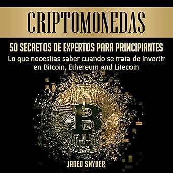 Criptomonedas: 50 Secretos De Expertos Para Principiantes Lo Que Necesitas Saber Cuando Se Trata De Invertir En Bitcoin