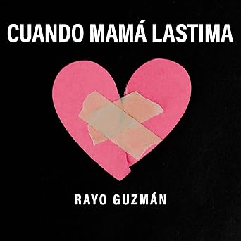 Cuando Mama lastima: Relatos de perdon para hijos con el corazon herido