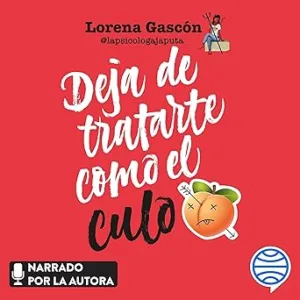 Deja de tratarte como el culo: De la autocrítica también se sale