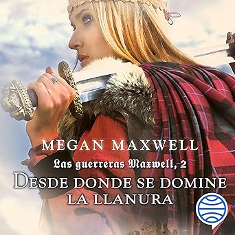Desde donde se domine la llanura: Las guerreras Maxwell