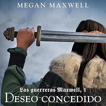 Deseo concedido: Las guerreras Maxwell