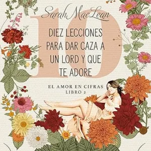 Diez lecciones para dar caza a un lord y que te adore: El amor en cifras. Libro 2 2