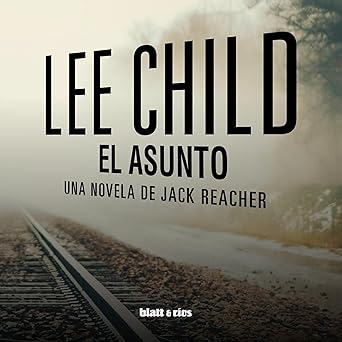 El Asunto: Una Novela de Jack Reacher