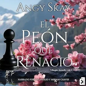 El Peón Que Renació: Trilogía Arcadiy 1