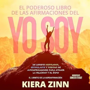 El Poderoso Libro de las Afirmaciones del Yo Soy: Un Libreto Inspirador