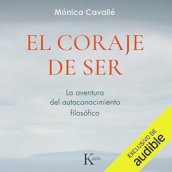 El coraje de ser: La aventura del autoconocimiento filosófico