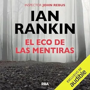El eco de las mentiras: John Rebus 22