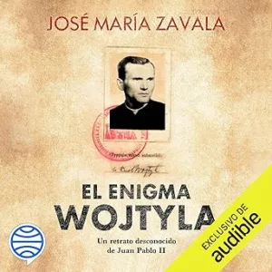 El enigma Wojtyla: Un retrato desconocido de Juan Pablo II
