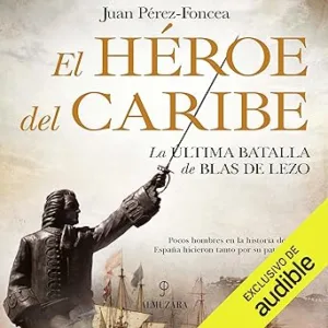 El héroe del Caribe: La última batalla de Blas de Lezo