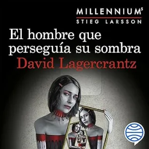 El hombre que perseguía su sombra: Serie Millennium 5