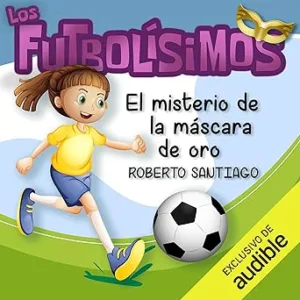El misterio de la máscara de oro: Los Futbolísimos 20