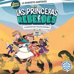 El misterio del palacio invisible: Las Princesas Rebeldes 2