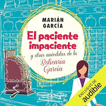 El paciente impaciente y otras anécdotas de la Boticaria García