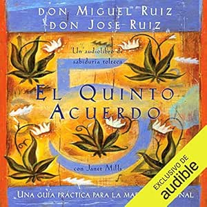 El quinto acuerdo: Una guía práctica para la maestría personal