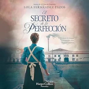 El secreto de La Perfección: Un puente de historia y sentimientos entre Galicia y América