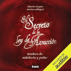 El secreto de la Ley de Atracción: Sendero de sabiduría y poder