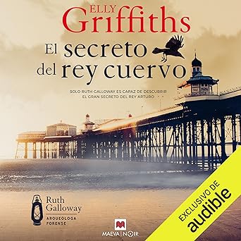 El secreto del rey cuervo - Solo Ruth Galloway es capaz de descubrir el gran secreto del rey Arturo: Ruth Galloway 5