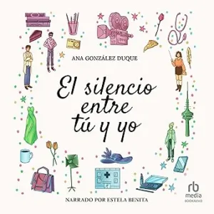 El silencio entre tú y yo: novela romántica contemporánea
