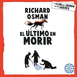 El último en morir - Una novela del Club del Crimen de los Jueves: Espasa Narrativa