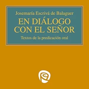 En diálogo con el Señor: Textos de la predicación oral