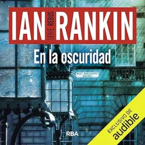 En la oscuridad: John Rebus 11