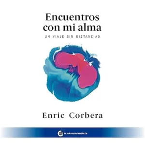 Encuentros con mi alma: Un viaje sin distancias