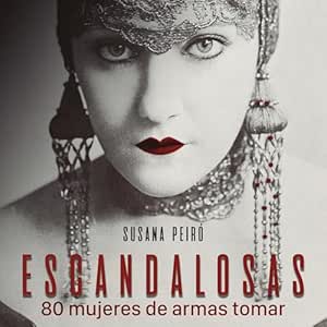 Escandalosas. 80 mujeres de armas tomar