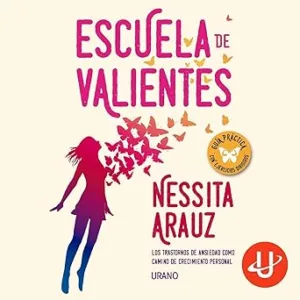Escuela de valientes: Los trastornos de ansiedad como camino de crecimiento personal