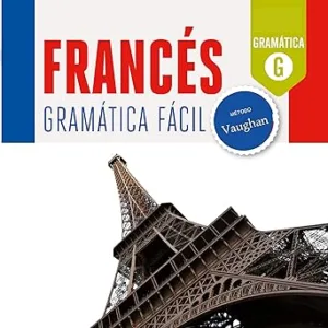 Francés. Gramática Fácil: Mejora tu fluidez hablando francés