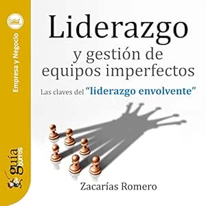 GuíaBurros: Liderazgo y gestión de equipos imperfectos: Las claves del "liderazgo envolvente"