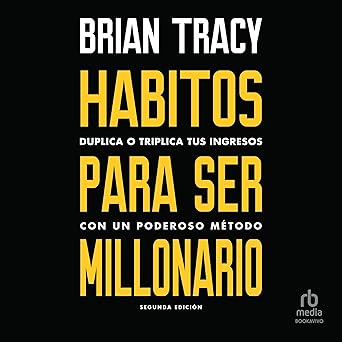 Hábitos para ser millonario: Duplica o triplica tus ingresos con un poderoso método
