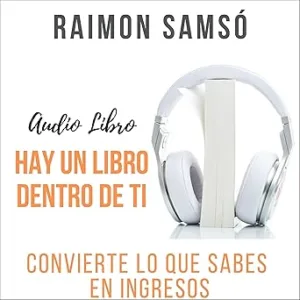 Hay un libro dentro de ti: Convierte lo que sabes en ingresos