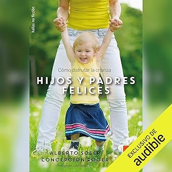 Hijos y Padres Felices: Cómo disfrutar la crianza