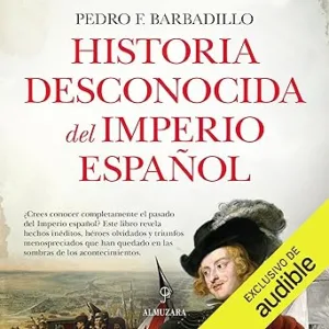 Historia desconocida del Imperio español