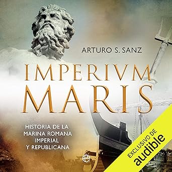Imperium Maris: Historia de la Armada romana imperial y republicana