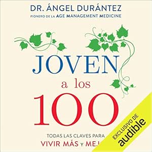 Joven a los 100: Todas las claves para vivir MÁS y MEJOR