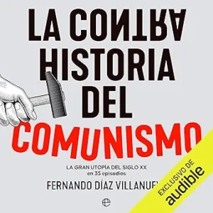 La ContraHistoria del comunismo: La gran utopía del siglo XX en 35 episodios